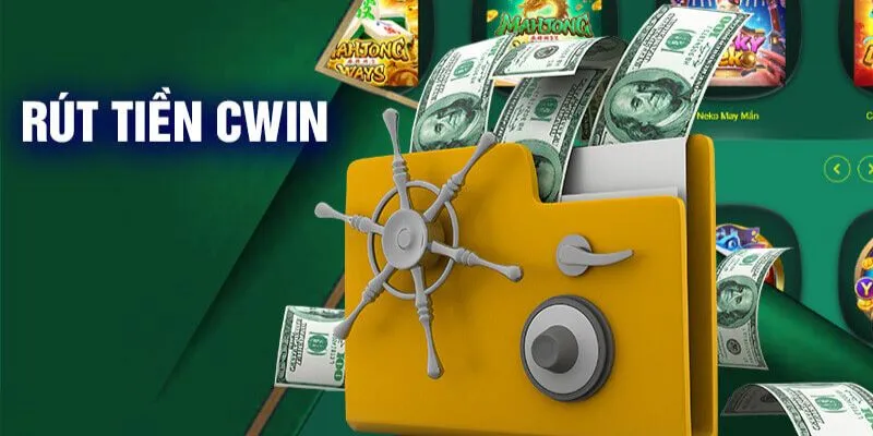 Cách rút tiền Cwin777 – Hướng dẫn chi tiết cho người mới