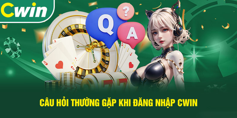 Các câu hỏi thường gặp tại Cwin777